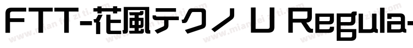 FTT-花風テクノ U Regula字体转换